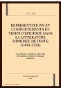 REPRESENTATIONS ET COMPORTEMENTS EN TEMPS D'EPIDEMIE DANS LA LITTERATURE IMPRIMEE DE PESTE (1490-1725).