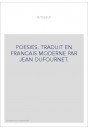 POESIES. TRADUIT EN FRANCAIS MODERNE PAR JEAN DUFOURNET.