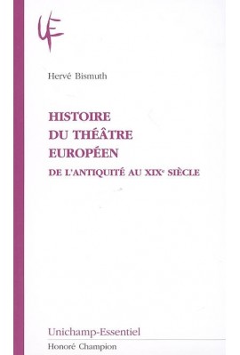 HISTOIRE DU THEATRE EUROPEEN                           "DE L'ANTIQUITE AU XIXE SIECLE"