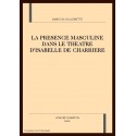 LA PRESENCE MASCULINE DANS LE THEATRE D'ISABELLE DE CHARRIERE