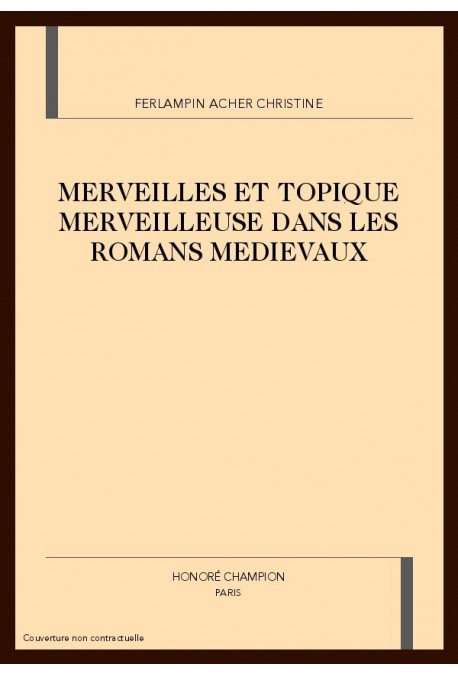 MERVEILLES ET TOPIQUE MERVEILLEUSE DANS LES ROMANS MEDIEVAUX