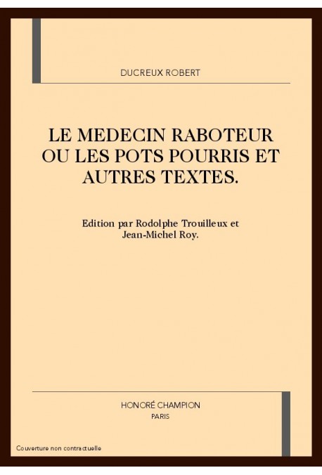 LE MEDECIN RABOTEUR OU LES POTS POURRIS ET AUTRES      TEXTES.
