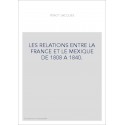 LES RELATIONS ENTRE LA FRANCE ET LE MEXIQUE DE 1808 A 1840.
