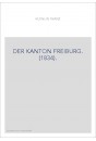 DER KANTON FREIBURG. (1834).