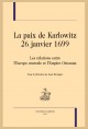 LA PAIX DE KARLOWITZ  26 JANVIER 1699  LES RELATIONS ENTRE L'EUROPE CENTRALE ET L'EMPIRE OTTOMAN