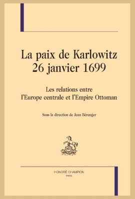 LA PAIX DE KARLOWITZ  26 JANVIER 1699  LES RELATIONS ENTRE L'EUROPE CENTRALE ET L'EMPIRE OTTOMAN