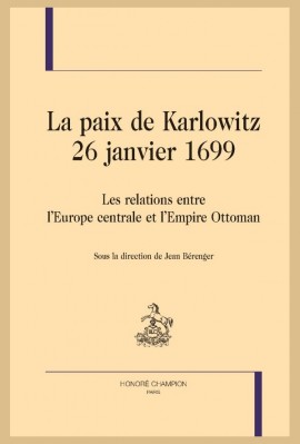 LA PAIX DE KARLOWITZ  26 JANVIER 1699  LES RELATIONS ENTRE L'EUROPE CENTRALE ET L'EMPIRE OTTOMAN