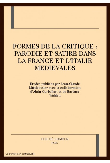 FORMES DE LA CRITIQUE : PARODIE ET SATIRE DANS LA      FRANCE ET L'ITALIE MEDIEVALES