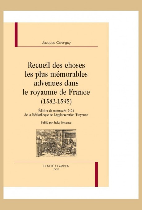 RECUEIL DES CHOSES LES PLUS MEMORABLES ADVENUES DANS LE ROYAUME DE FRANCE (1582-1595)