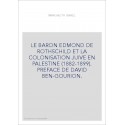 LE BARON EDMOND DE ROTHSCHILD ET LA COLONISATION JUIVE EN PALESTINE (1882-1899). PREFACE DE DAVID BEN-GOURION.