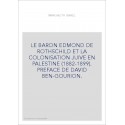 LE BARON EDMOND DE ROTHSCHILD ET LA COLONISATION JUIVE EN PALESTINE (1882-1899). PREFACE DE DAVID BEN-GOURION.