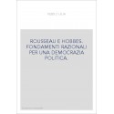 ROUSSEAU E HOBBES. FONDAMENTI RAZIONALI PER UNA DEMOCRAZIA POLITICA.