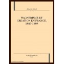 WAGNERISME ET CREATION EN FRANCE. 1883-1889
