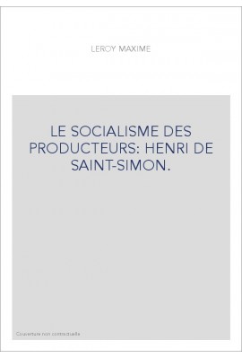LE SOCIALISME DES PRODUCTEURS: HENRI DE SAINT-SIMON.