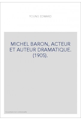 MICHEL BARON, ACTEUR ET AUTEUR DRAMATIQUE. (1905).