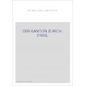 DER KANTON ZURICH. (1844).