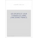 LES SPORTS ET JEUX D'EXERCICE DANS L'ANCIENNE FRANCE.