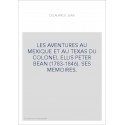 LES AVENTURES AU MEXIQUE ET AU TEXAS DU COLONEL ELLIS PETER BEAN (1783-1846). SES MEMOIRES.