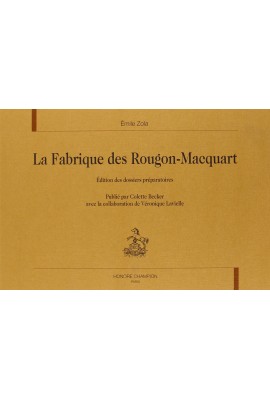 LA FABRIQUE DES ROUGON-MACQUART. VOLUME I RÉFLEXIONS GÉNÉRALES