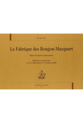 LA FABRIQUE DES ROUGON-MACQUART. VOLUME I RÉFLEXIONS GÉNÉRALES