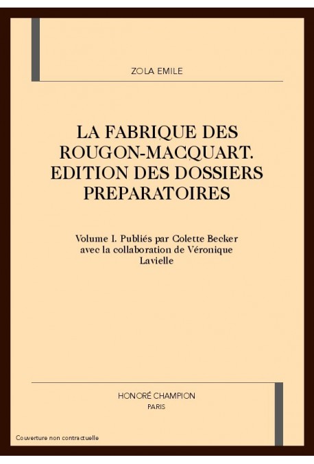 LA FABRIQUE DES ROUGON-MACQUART. VOLUME I RÉFLEXIONS GÉNÉRALES