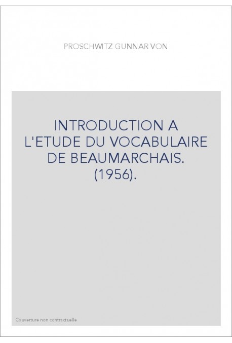 INTRODUCTION A L'ETUDE DU VOCABULAIRE DE BEAUMARCHAIS. (1956).