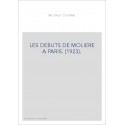LES DEBUTS DE MOLIERE A PARIS. (1923).