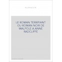 LE ROMAN TERRIFIANT OU ROMAN NOIR DE WALPOLE A ANNE    RADCLIFFE