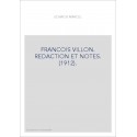 FRANCOIS VILLON. REDACTION ET NOTES. (1912).