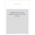 FRANCOIS VILLON. REDACTION ET NOTES. (1912).