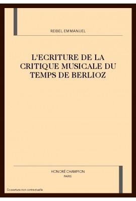 L'ECRITURE DE LA CRITIQUE MUSICALE AU TEMPS DE BERLIOZ