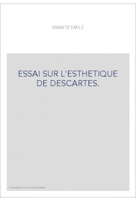 ESSAI SUR L'ESTHETIQUE DE DESCARTES.