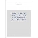 OLIVIER DE MAGNY, 1529-1561). ETUDE BIOGRAPHIQUE ET LITTERAIRE. (1885).