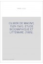 OLIVIER DE MAGNY, 1529-1561). ETUDE BIOGRAPHIQUE ET LITTERAIRE. (1885).