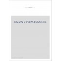 JEAN CALVIN, LES HOMMES ET LES CHOSES DE SON TEMPS. T 2 : LES PREMIERS ESSAIS