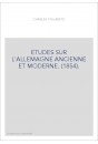 ETUDES SUR L'ALLEMAGNE ANCIENNE ET MODERNE. (1854).