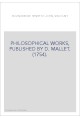 PHILOSOPHICAL WORKS, PUBLISHED BY D. MALLET. (1754).