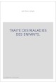TRAITE DES MALADIES DES ENFANTS.