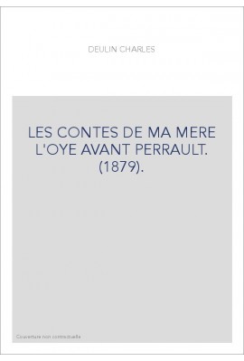 LES CONTES DE MA MERE L'OYE AVANT PERRAULT. (1879).