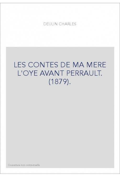 LES CONTES DE MA MERE L'OYE AVANT PERRAULT. (1879).