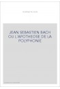 JEAN SEBASTIEN BACH OU L'APOTHEOSE DE LA POLYPHONIE