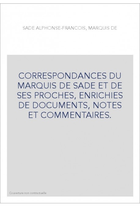 CORRESPONDANCE. TOME I. GENEALOGIE ET PATRIMOINE DU MARQUIS DE SADE