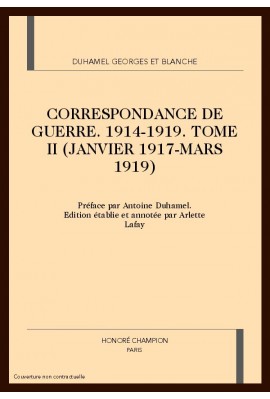 CORRESPONDANCE DE GUERRE 1914-1919. TOME II (JANVIER 1917 - MARS 1919)