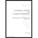 FLAUBERT DAPRÈS SA CORRESPONDANCE