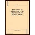 HELVETIUS EN ALLEMAGNE OU LA TENTATION DU MATERIALISME
