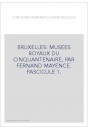 BELGIQUE. BRUXELLES: MUSEES ROYAUX DU CINQUANTENAIRE, PAR FERNAND MAYENCE. FASCICULE 1.