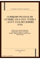 CORRESPONDANCE DE GUERRE 1914-1919. TOME I (AOUT 1914- DECEMBRE 1916)