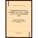 CORRESPONDANCE DE GUERRE 1914-1919. TOME I (AOUT 1914- DECEMBRE 1916)