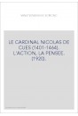 LE CARDINAL NICOLAS DE CUES (1401-1464). L'ACTION, LA PENSEE. (1920).