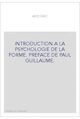 INTRODUCTION A LA PSYCHOLOGIE DE LA FORME. PREFACE DE PAUL GUILLAUME.